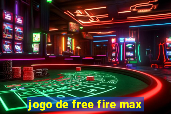 jogo de free fire max